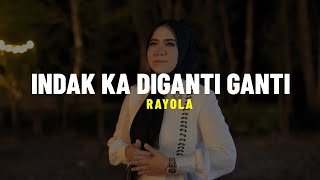 Download lagu Rayola - Indak Ka Diganti Ganti (Lirik) mp3
