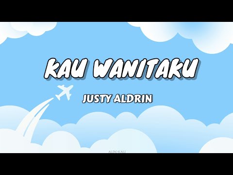 Justy Aldrin - KAU WANITAKU | Lirik lagu