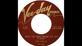 The Dells - Why Do You Have To Go (1958 Do Wop Gold)