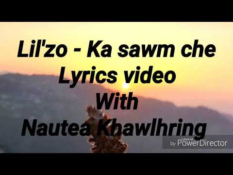 Lil'zo -  Ka sawm che. Lyrics video with Nautea Khawlhring