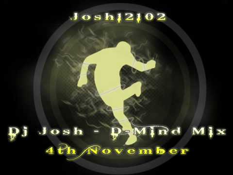 Dj Josh - D-Mind Mix 4th November