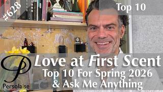 The scent of friendship - Top 10 perfumes for Spring 2026 on Persolaise Love At First Scent ep 628