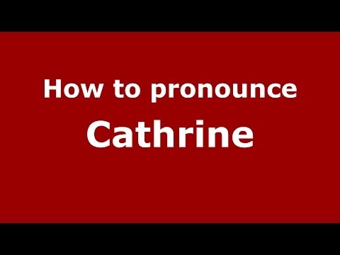 How is Cathrine pronounced in US - PronounceNames.com