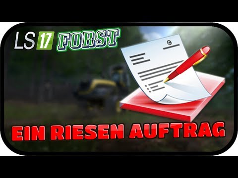 EIN RIESEN AUFTRAG - LS17 FORST KYFFHÄUSER MODDED #051 ★ Lets Play Farming Simulator