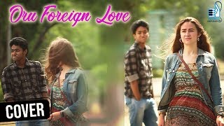 Oru Foreign Love | Inkem Inkem Kaavaale Song Video Cover | Gopi Sundar | Sid Sriram | A R Ashwin