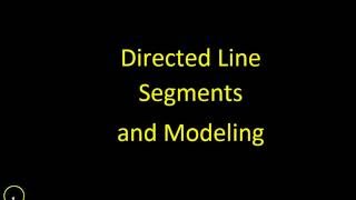 Directed Line Segments and Modeling