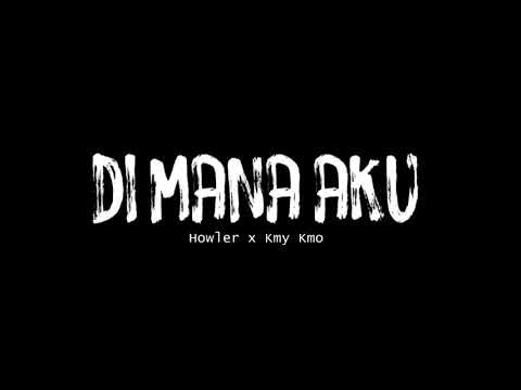 Howler x Kmy Kmo - Di Mana Aku