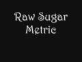 Raw Sugar - Metric 
