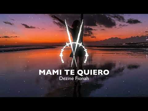 DEZINE - MAMI TE QUIERO