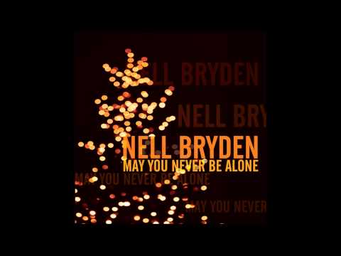Nell Bryden - May You Never Be Alone [Audio]
