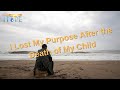 I Lost My Purpose After the Death of My Child