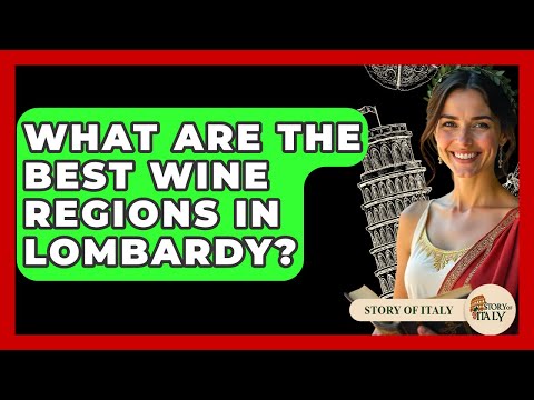 What Are The Best Wine Regions In Lombardy? - Story Of Italy