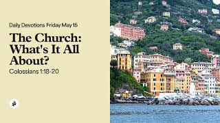 The Church: What’s It All About? – Daily Devotional