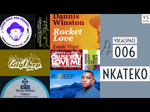 VocalSpace 006 | Nkateko | Soulful House Music | Louie Vega | Kenny Bobien | George Lesley | Mixtape