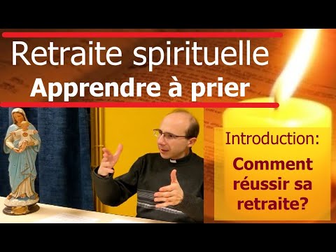 Conseils pour une retraite spirituelle - apprendre à prier - introduction