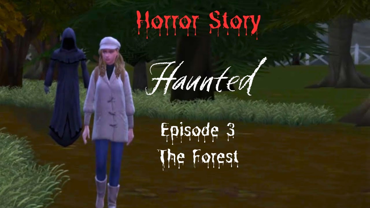 Haunted - The Forest - Ep.3 -Sims 4 horror story