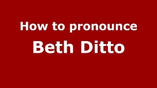 How to pronounce Beth Ditto