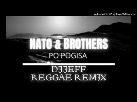 NATO & BROTHERS (REGGAE REMIX) PO POGISA *DJJEFF*