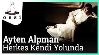 Ayten Alpman / Herkes Kendi Yolunda