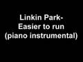 Linkin Park - Easier to run (piano instrumental ...