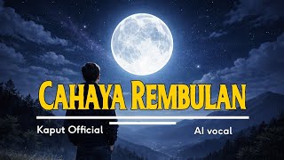 Download lagu CAHAYA REMBULAN - kaput official, AI vocal ( video lirik ) mp3 Download lagu CAHAYA REMBULAN - kaput official, AI vocal ( video lirik ) mp3