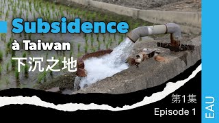 Subsidence à Taiwan - Quand la terre se dérobe sous nos pieds