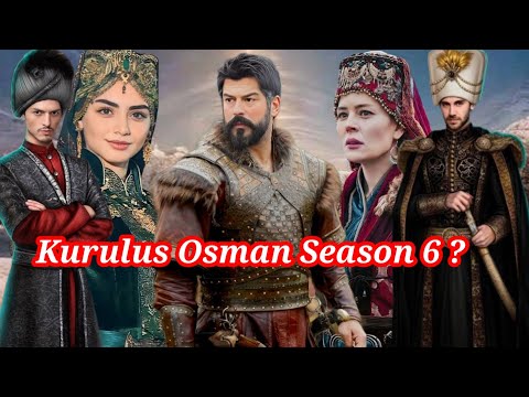 Big news about Kurulus Osman Season 6 | Will Kurulus season 6 release ? Updates about kurulus