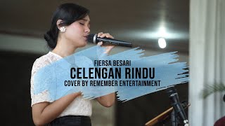Download lagu CELENGAN RINDU - FIERSA BESARI COVER BY REMEMBER ENTERTAINMENT mp3