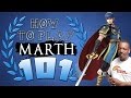 HOW TO PLAY MARTH 101 