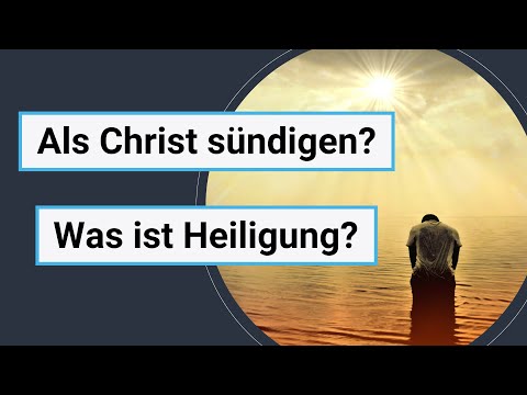 Als Christ sündigen? Was ist Heiligung? | Das Evangelium | Teil 8