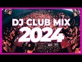 DJ CLUB MIX 2024 - Mashups & Remixes of Popular Songs 2024 | DJ Club Music Party Remix Mix 2023 🥳