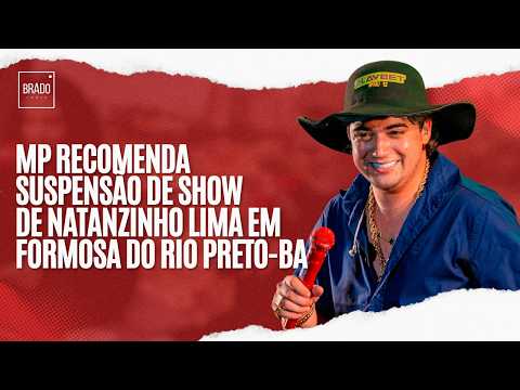 MP RECOMENDA SUSPENSÃO DE SHOW DE NATANZINHO LIMA EM FORMOSA DO RIO PRETO-BA