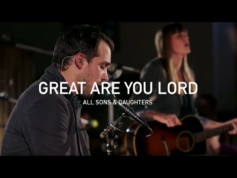    All Sons Daughters - Great Are You Lord Official Live Concert 