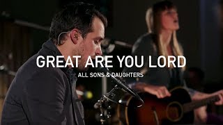 All Sons &amp; Daughters - Great Are You Lord (Official Live Concert)