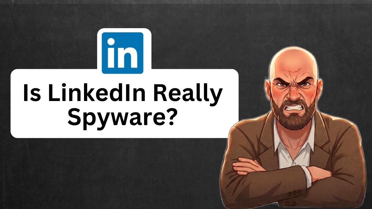 The LinkedIn Spyware Scandal - Here’s What’s Really Going On