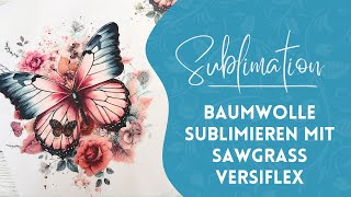 Baumwolle sublimieren mit dem VersiFlex System von Sawgrass