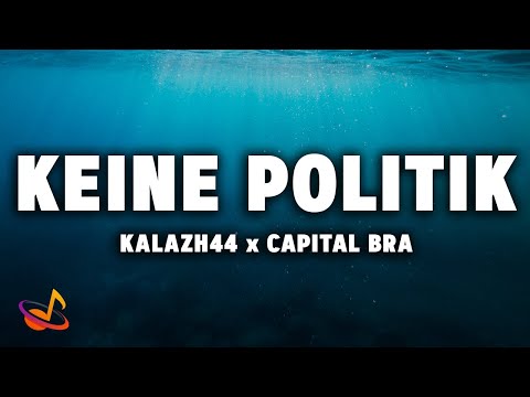 KALAZH44 x CAPITAL BRA - KEINE POLITIK [Lyrics]