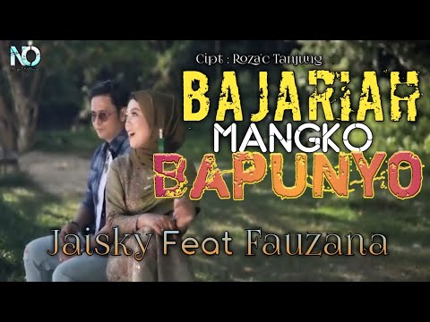 Lagu Minang Terbaru | Jaisky Ft Fauzana - BAJARIAH MANGKO BAPUNYO || Full Lirik
