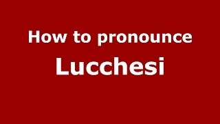 How to pronounce Lucchesi