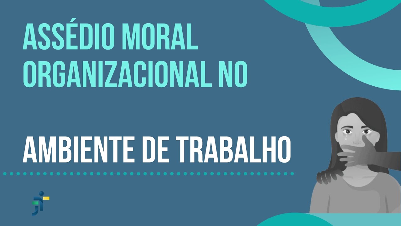 Apresentação sobre o Assédio Moral Organizacional no Ambiente de Trabalho