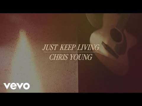 Chris Young - Just Keep Living (Official Lyric Video)