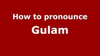 How to pronounce Gulam