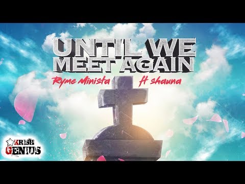 Ryme Minista Ft. Shawna - Until We Meet Again (Clean) January 2018