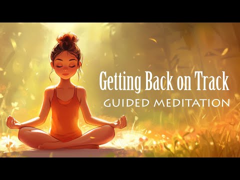 Getting Back on Track (Guided Meditation) for Passion & Purpose