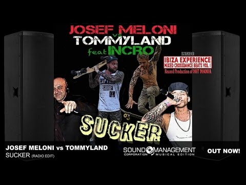 Josef Meloni vs Tommyland ft. Incro - Sucker (HIT MANIA 2015 - IBIZA EXPERIENCE 1)
