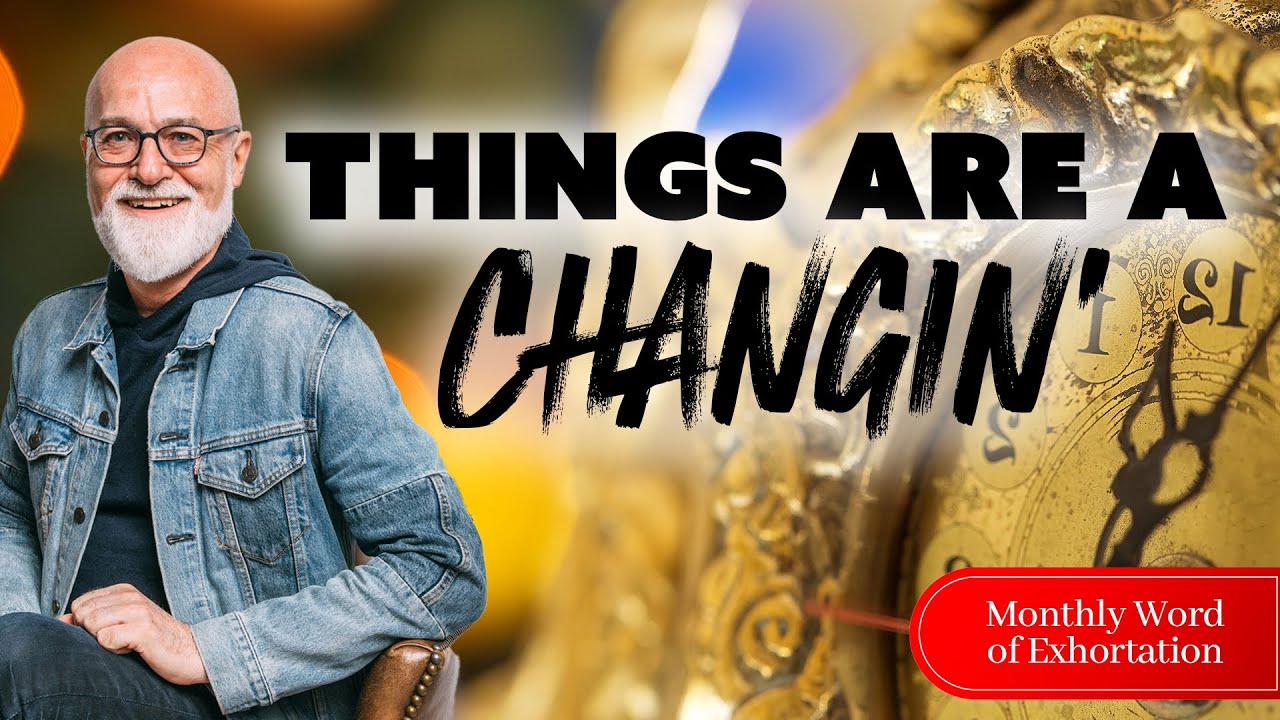 Things Are a Changing | June Word of Exhortation