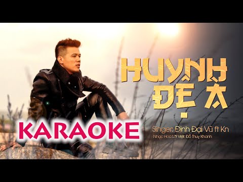 HUYNH ĐỆ À KARAOKE - ĐINH ĐẠI VŨ & KN [Official Video]