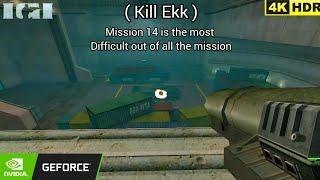 Mission 14 is the hardest and most challenging level in the Project IGI series ( Finding the bomb )