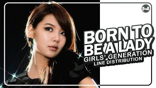 Girls’ Generation (少女時代) –  Born To Be A Lady | Line Distribution (All Vocals)