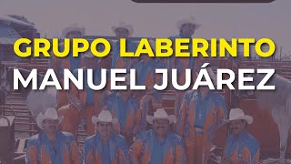 Grupo Laberinto - Manuel Juárez (Audio Oficial)